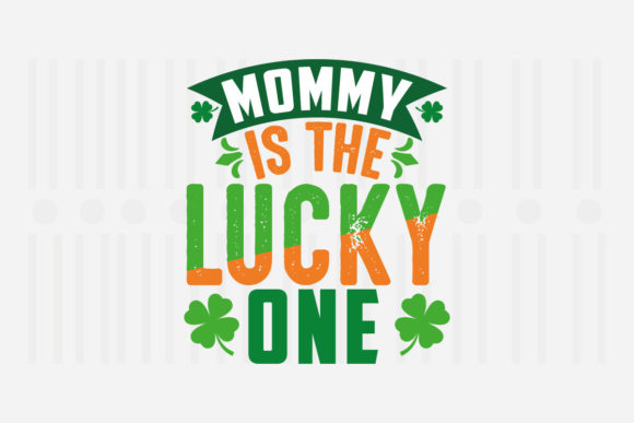 Download Mommy is the Lucky One,St. Patrick's Svg - Premium Resources