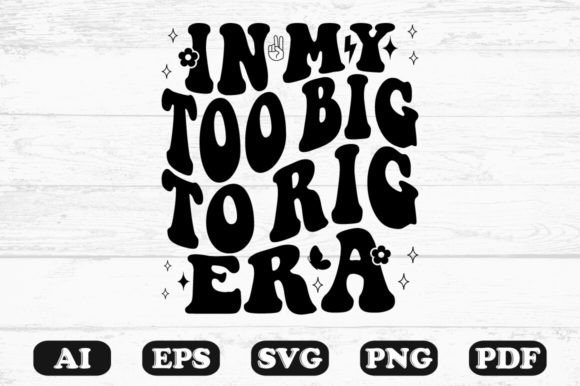 Download In My Too Big to Rig Era Retro Wavy Svg - Premium Resources